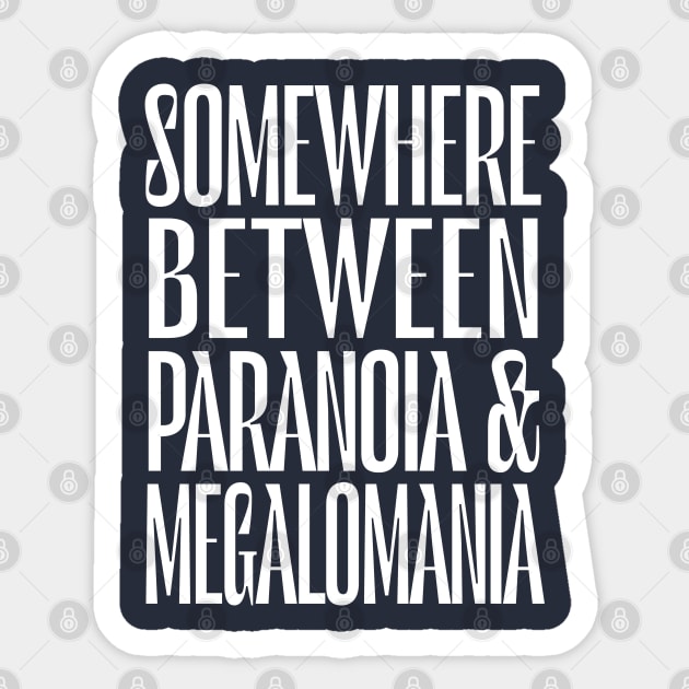 Somewhere Between Paranoia & Megalomania Sticker by DankFutura